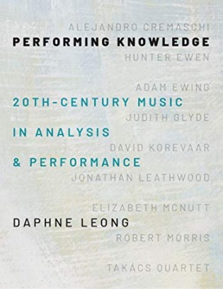Performing Knowledge: Twentieth-Century Music in Analysis and Performance (Oxford Studies in Music Theory)